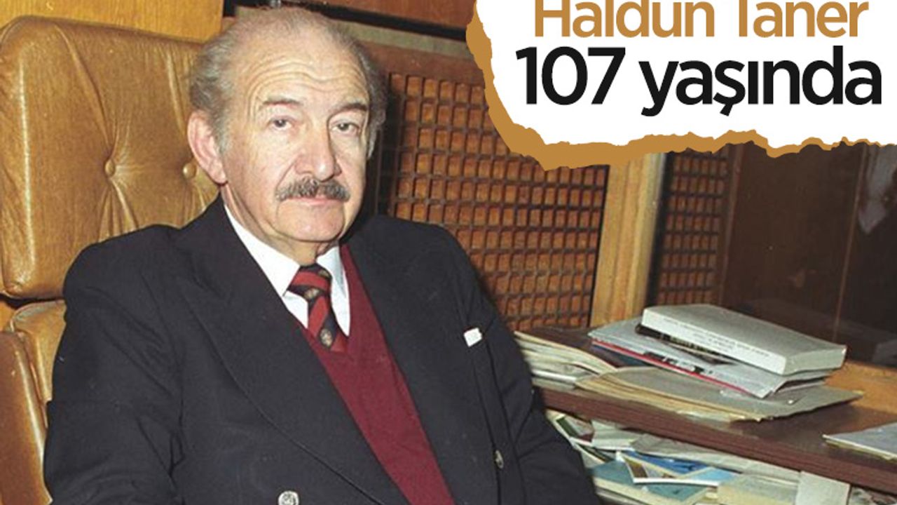 Tiyatrocu ve öykücü Haldun Taner, 107 yaşında