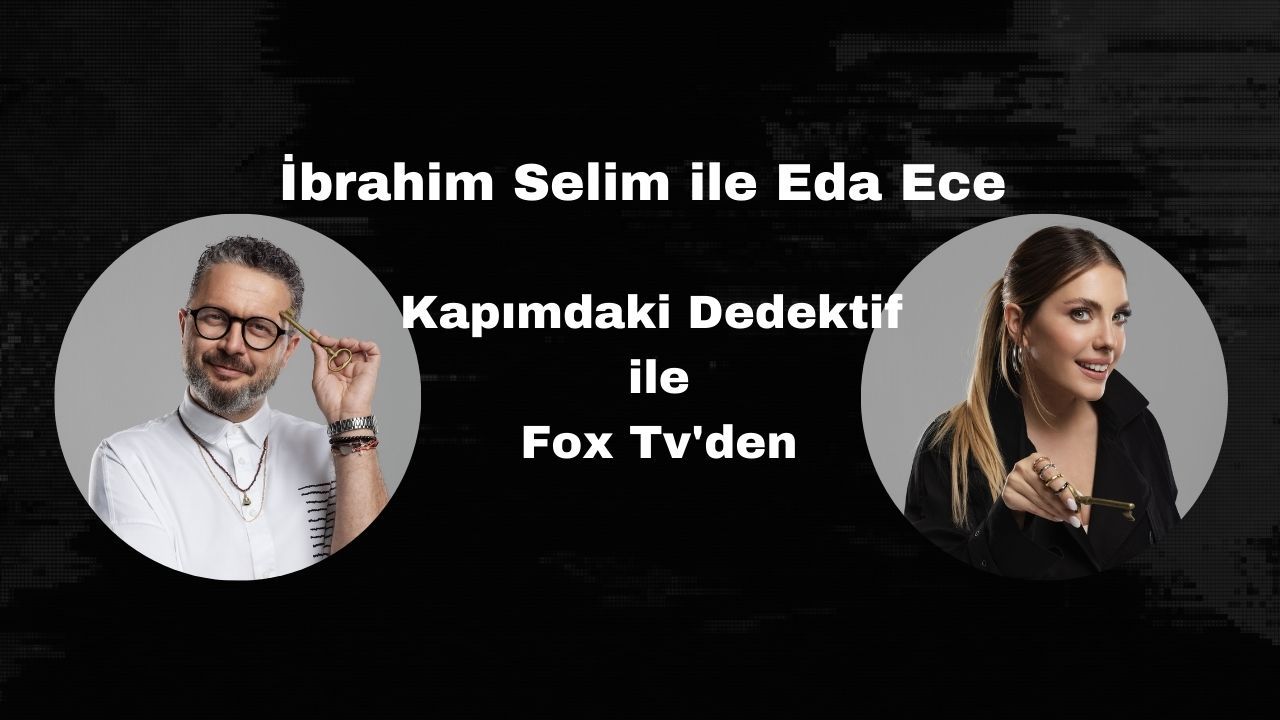 İbrahim Selim ile Eda Ece Kapımdaki Dedektif ile Fox Tv'de
