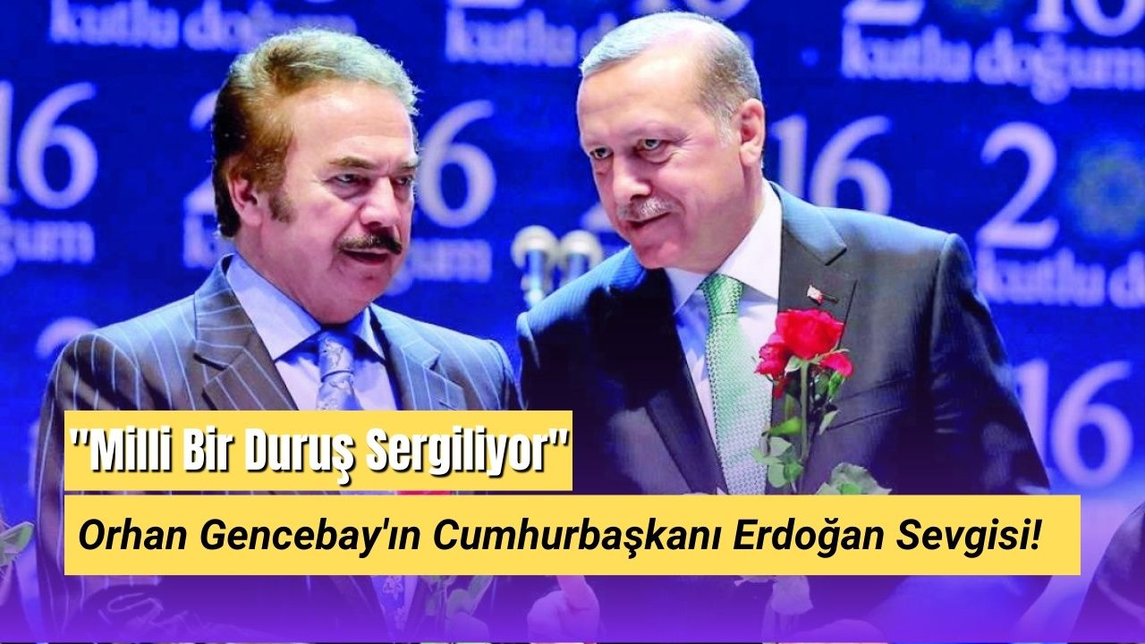 Orhan Gencebay'ın Cumhurbaşkanı Erdoğan Sevgisi! "Milli Bir Duruş Sergiliyor"