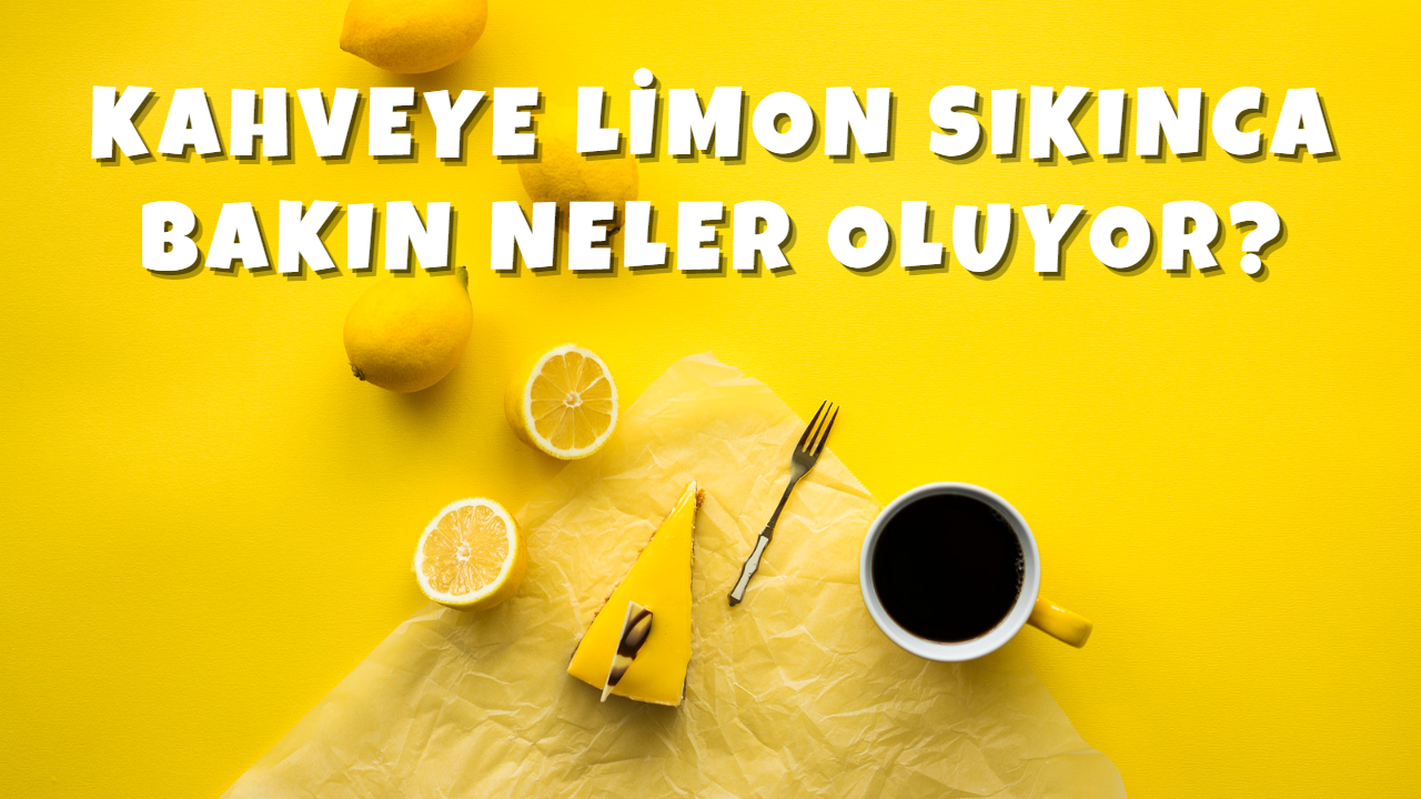 Kahveye Limon sıkınca bakın neler oluyor?