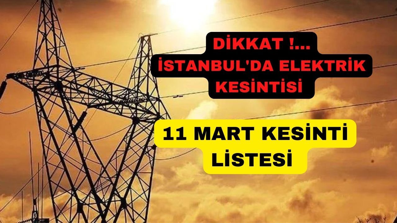 İstanbul'da 11 Mart 2023 elektrik kesintisi