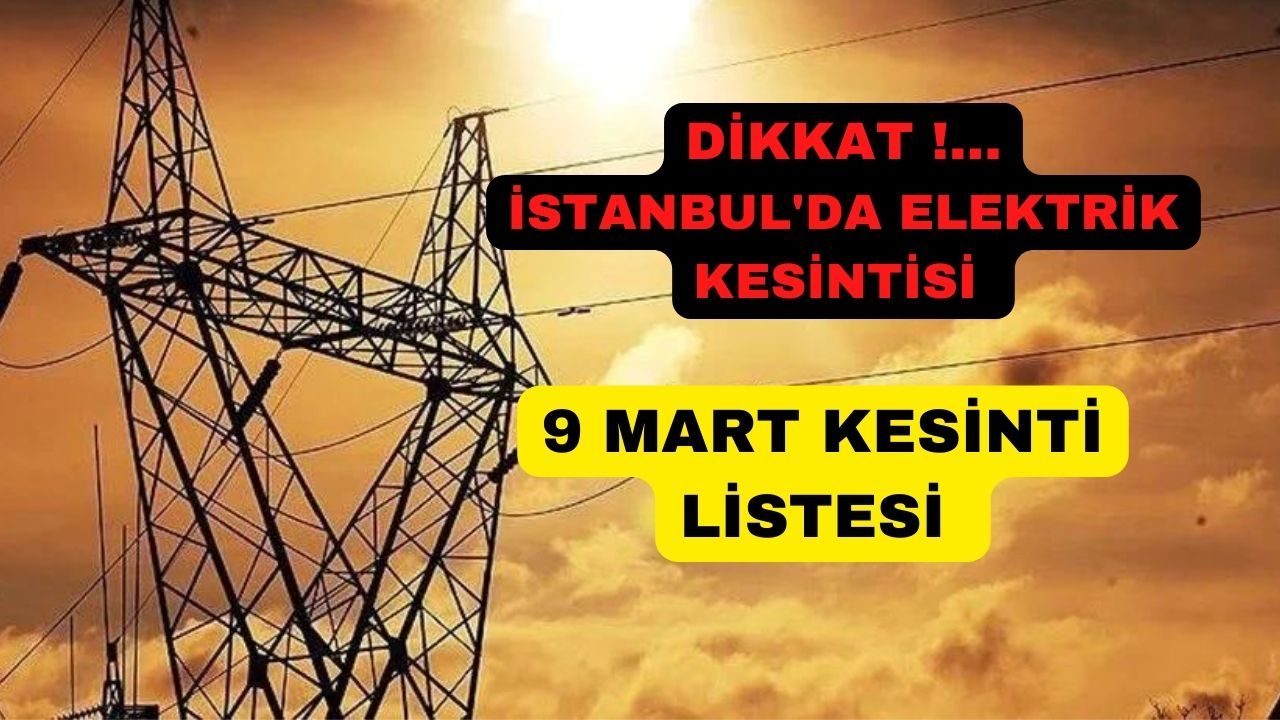İstanbul'da 9 Mart 2023 elektrik kesintisi