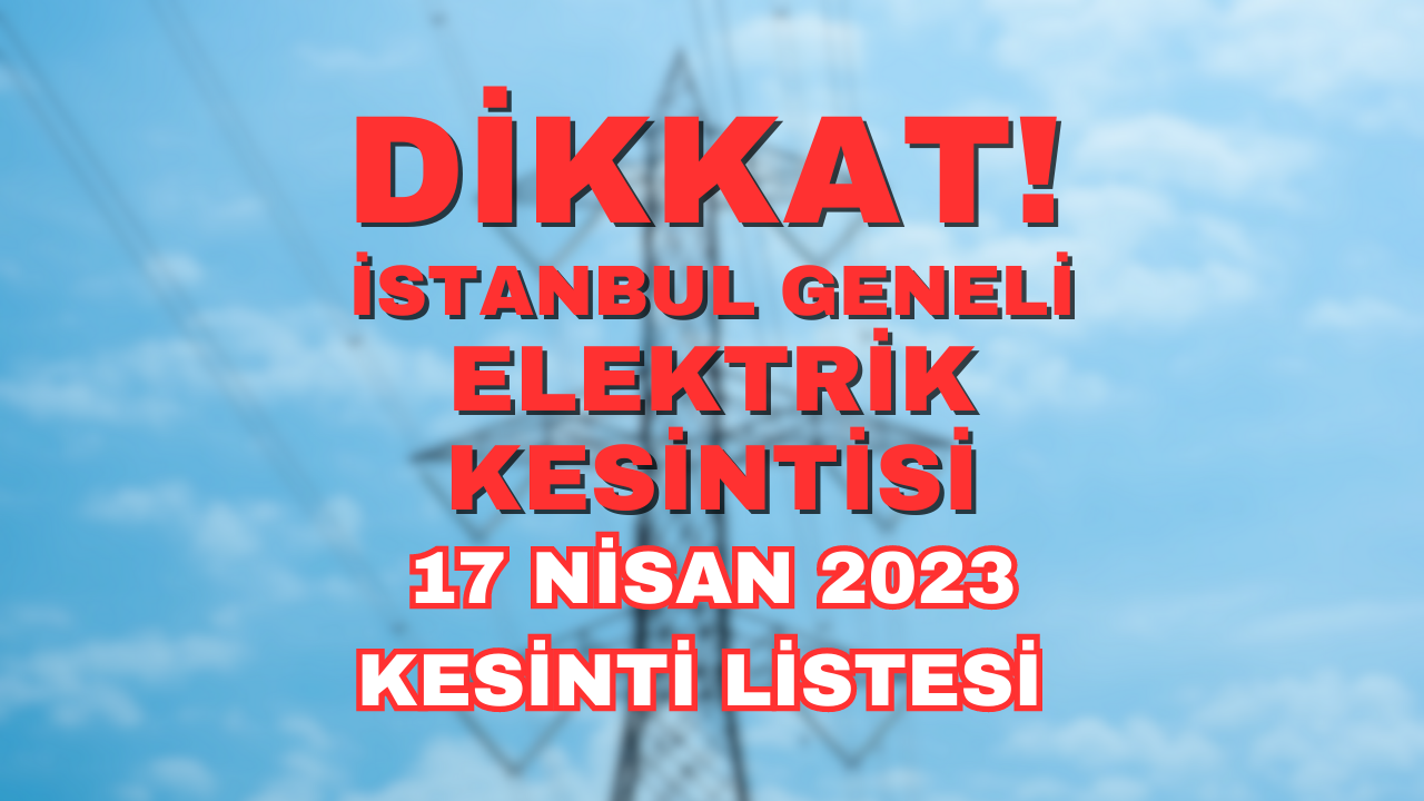 17 Nisan Pazartesi İstanbul'da elektrik kesintisi! Bedaş ilçe ilçe duyurdu