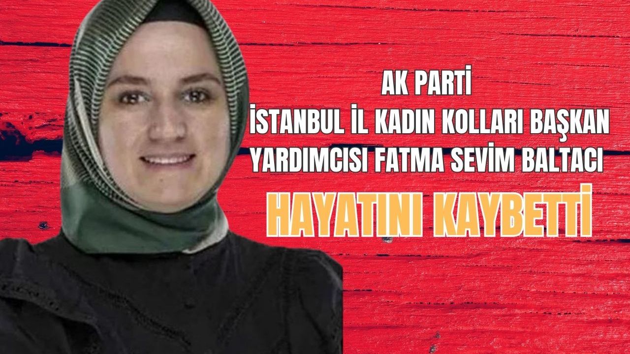 AK Parti'nin acı günü! Fatma Sevim Baltacı hayatını kaybetti