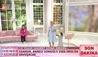 10 yıllık hasret Esra Erol'da sona erdi!