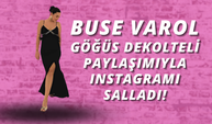 Buse Varol Göğüs Dekolteli Paylaşımıyla Instagramı Salladı!