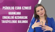 Psikolog Esma Ezmeci'den erkekleri kızdıracak açıklamalar!