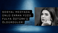 Sosyal Medyada Fulya Öztürk'ü Öldürdüler!