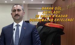 Adalet Bakanı Abdulhamit Gül açıkladı! Duruşmalar ertelendi...