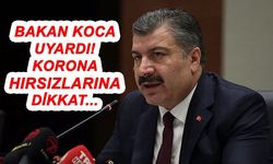 EGM ve Sağlık Bakanı Fahrettin Koca Corona hırsızlarına karşı uyardı