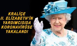 İngiltere Kraliçesi 2'nci Elizabeth'in yardımcısına Covid-19 teşhisi