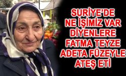 Malatya'lı Fatma Teyzeden İbretlik Suriye Yorumu