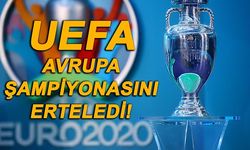 UEFA 2020 Avrupa Şampiyonasının ertelenmesine karar verdi!