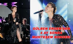 Gülben Ergen'den 4 Ay Sonra Muhteşem Konser!