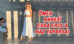 Ömer Annesi Esra Erol'a Naz Yaparsa!