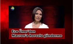 Ece Üner'den Macron'a horozlu gönderme