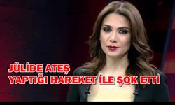 Jülide Ateş'ten görülmemiş hareket!