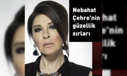 Nebahat Çehre'nin güzellik sırrı ne?