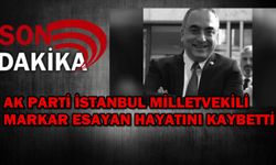 Ak Parti İstanbul Milletvekili Markar Esayan hayatını kaybetti