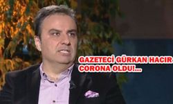 Gazeteci Gürkan Hacır'da coronavirüse yakalandı