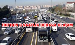İBB Duyurdu! Yarın 8 saat ulaşım bedava