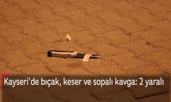 Kayseri'de bıçaklı keserli ve sopalı kavga! 2 ağır yaralı