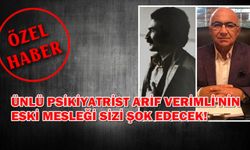 Ünlü psikiyatrist Arif Verimli'nin eski mesleği sizi şok edecek!