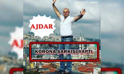 Ajdar'dan çikita muzdan sonra şimdi de korona şarkısı