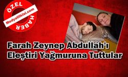 Farah Zeynep Abdullah'ı eleştiri yağmuruna tuttular