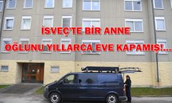 İsveçli anne oğlunu yıllarca tutsak etti