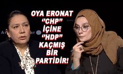 Oya Eronat: CHP içine HDP kaçmış bir partidir