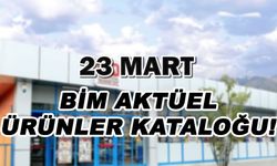 BİM 23 Mart aktüel ürünler kataloğu yayında