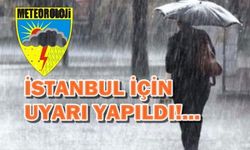 Meteoroloji'den İstanbul için uyarı geldi