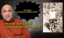 Prof Dr. Arif Verimli: Çocuklardan çekin elinizi