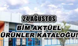 BİM 24 Ağustos aktüel ürünler kataloğu yayında