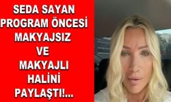 Seda Sayan Program Öncesi Makyajsız ve Makyajlı Halini Paylaştı!...