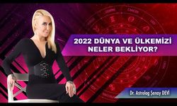 Dr. Astrolog Şenay Devi 2022 için Türkiye ve dünyanın haritasına baktı!