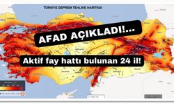 AFAD aktif fay hattı bulunan 24 ili açıkladı!