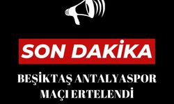 Son Dakika: Beşiktaş Antalyaspor maçı ertelendi!