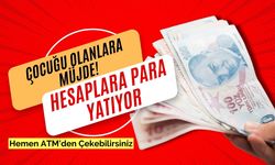 Çocuğu olanlara müjde! Devlet hesaplara para yatırıyor! Hemen ATM’lerden çekebilirsiniz