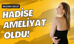 Ünlü şarkıcı Hadise ameliyat oldu!