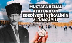 Büyük Önder Mustafa Kemal Atatürk'ün ebediyete intikalinin 84'üncü yılı