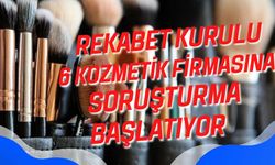 Rekabet Kurulu 6 kozmetik firmasına soruşturma başlatıyor