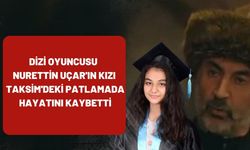 Diriliş Ertuğrul oyuncusunun kızı Taksim'deki patlamada hayatını kaybetti