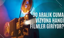 30 Aralık Cuma günü vizyona hangi filmler girecek?