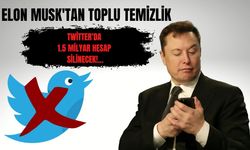 Elon Musk'tan yeni hamle! Twitter'da 1.5 milyar hesap silinecek