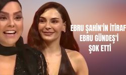 Ebru Şahin'in itirafı Ebru Gündeş'i şok etti