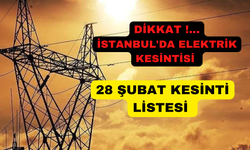 28 Şubat'ta İstanbul'da hangi ilçelerde elektrik kesintisi olacak?