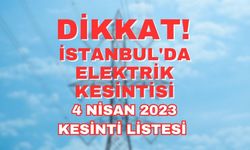 Bedaş Duyurdu! 4 Nisan Salı İstanbul'da elektrik kesintisi