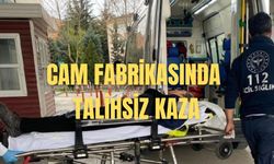Cam fabrikasında kaza! Kolunu dönüşüm makinesine kaptırdı